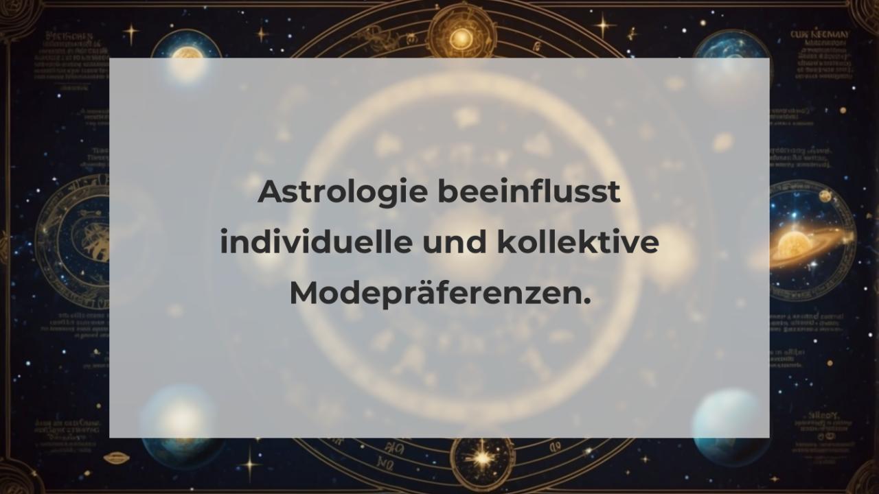 Astrologie beeinflusst individuelle und kollektive Modepräferenzen.