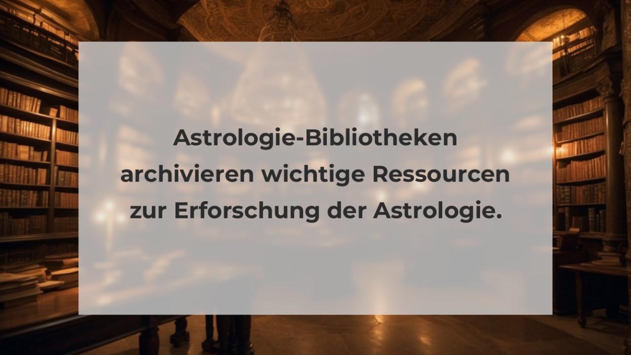Astrologie-Bibliotheken archivieren wichtige Ressourcen zur Erforschung der Astrologie.