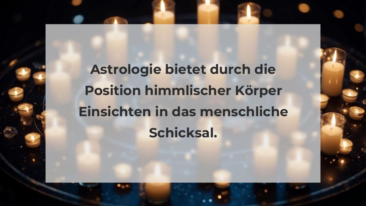 Astrologie bietet durch die Position himmlischer Körper Einsichten in das menschliche Schicksal.