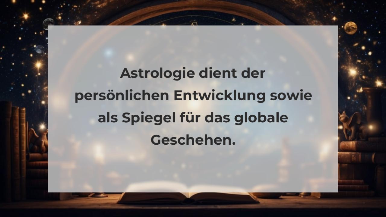 Astrologie dient der persönlichen Entwicklung sowie als Spiegel für das globale Geschehen.