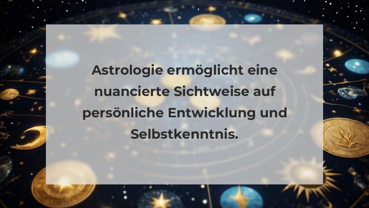 Astrologie ermöglicht eine nuancierte Sichtweise auf persönliche Entwicklung und Selbstkenntnis.