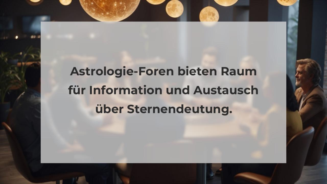 Astrologie-Foren bieten Raum für Information und Austausch über Sternendeutung.