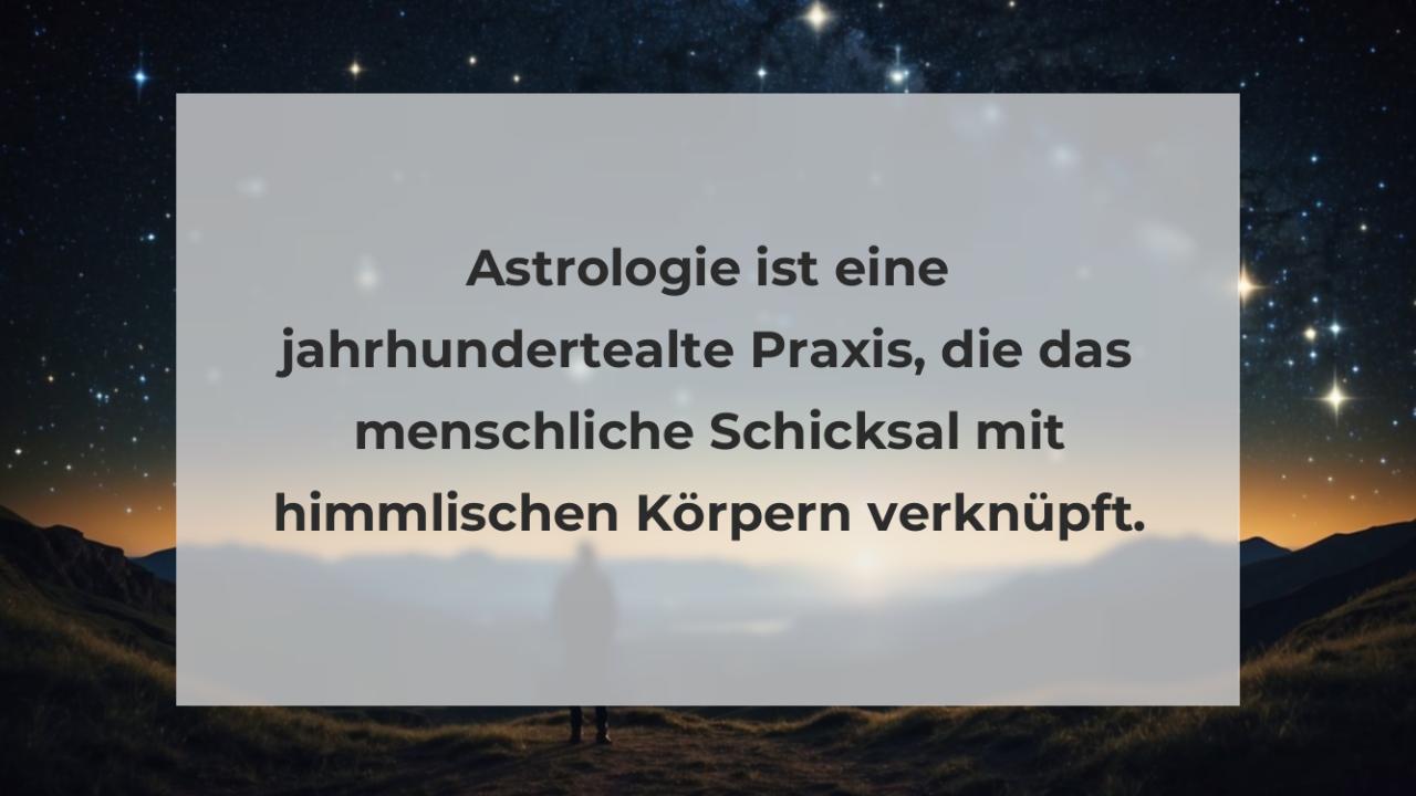 Astrologie ist eine jahrhundertealte Praxis, die das menschliche Schicksal mit himmlischen Körpern verknüpft.