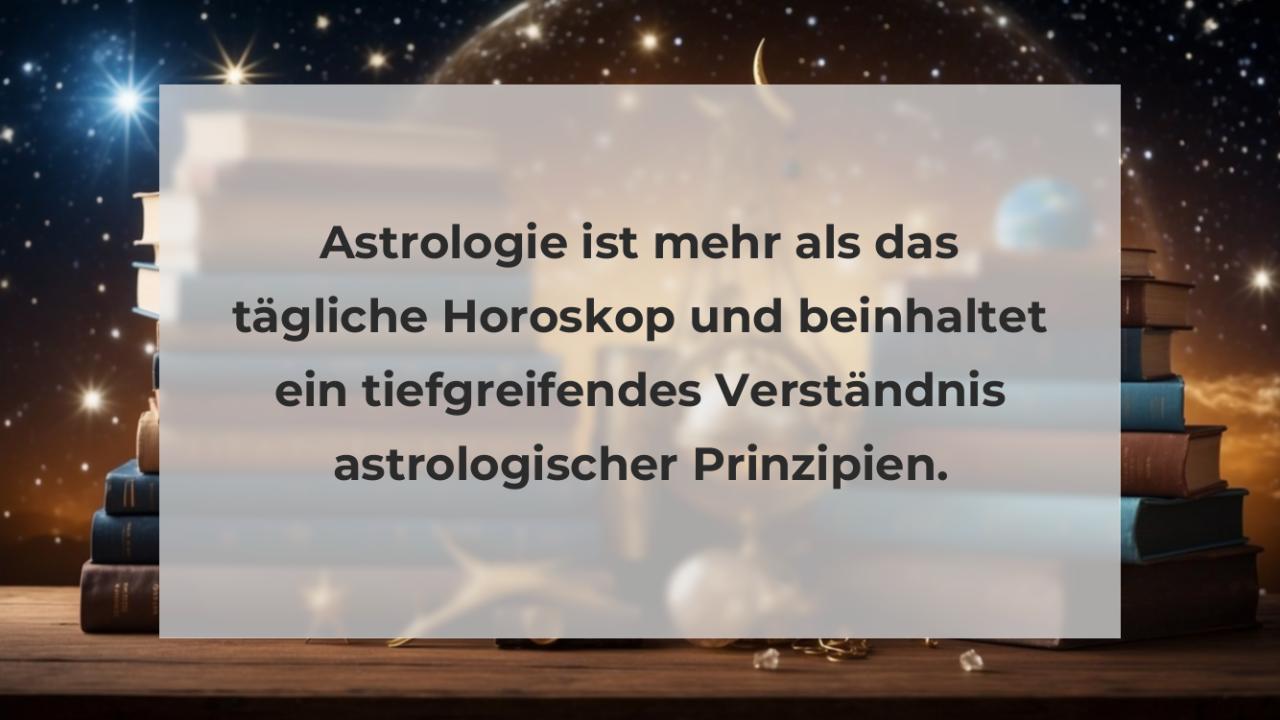 Astrologie ist mehr als das tägliche Horoskop und beinhaltet ein tiefgreifendes Verständnis astrologischer Prinzipien.