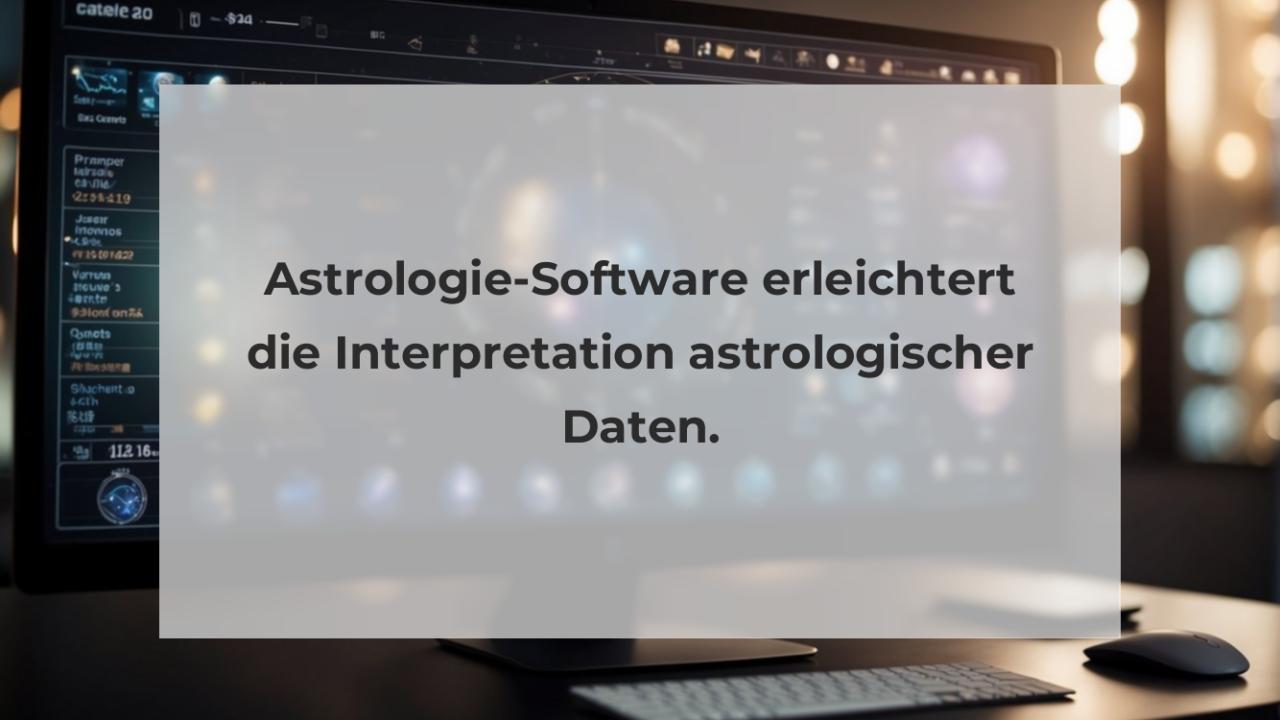 Astrologie-Software erleichtert die Interpretation astrologischer Daten.