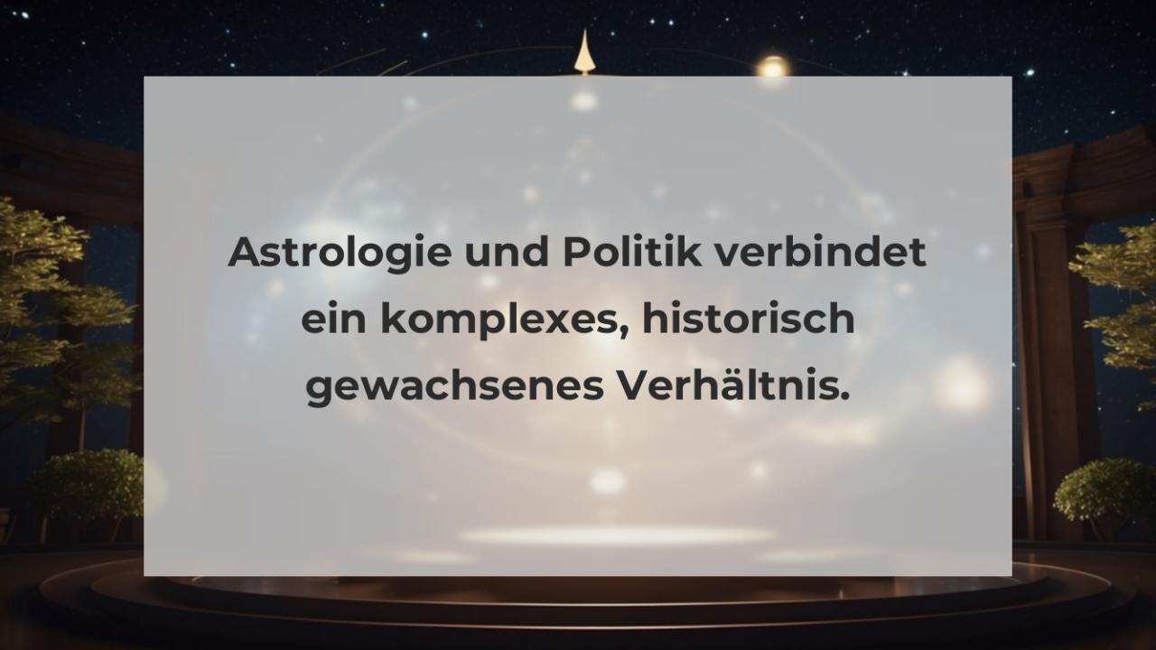 Astrologie und Politik verbindet ein komplexes, historisch gewachsenes Verhältnis.