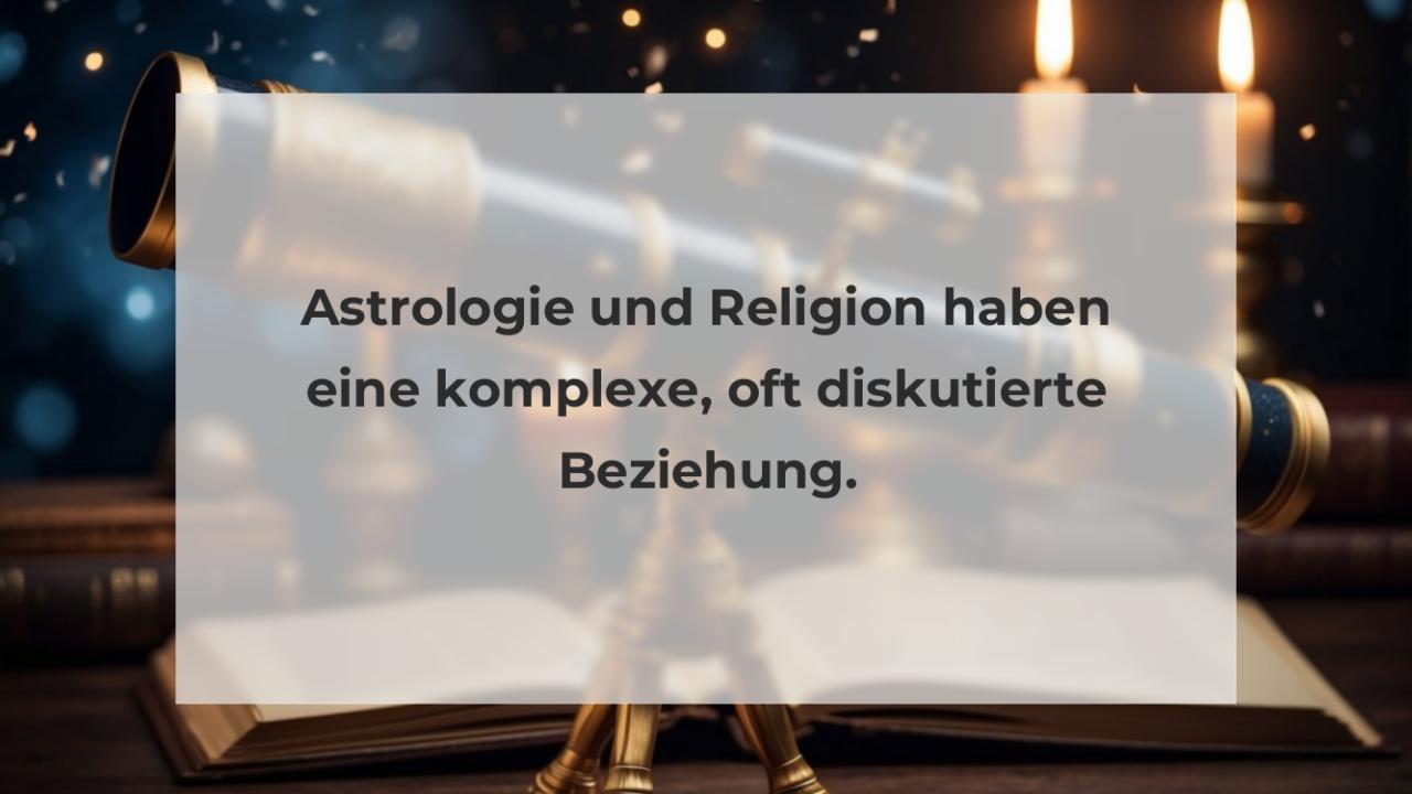 Astrologie und Religion haben eine komplexe, oft diskutierte Beziehung.