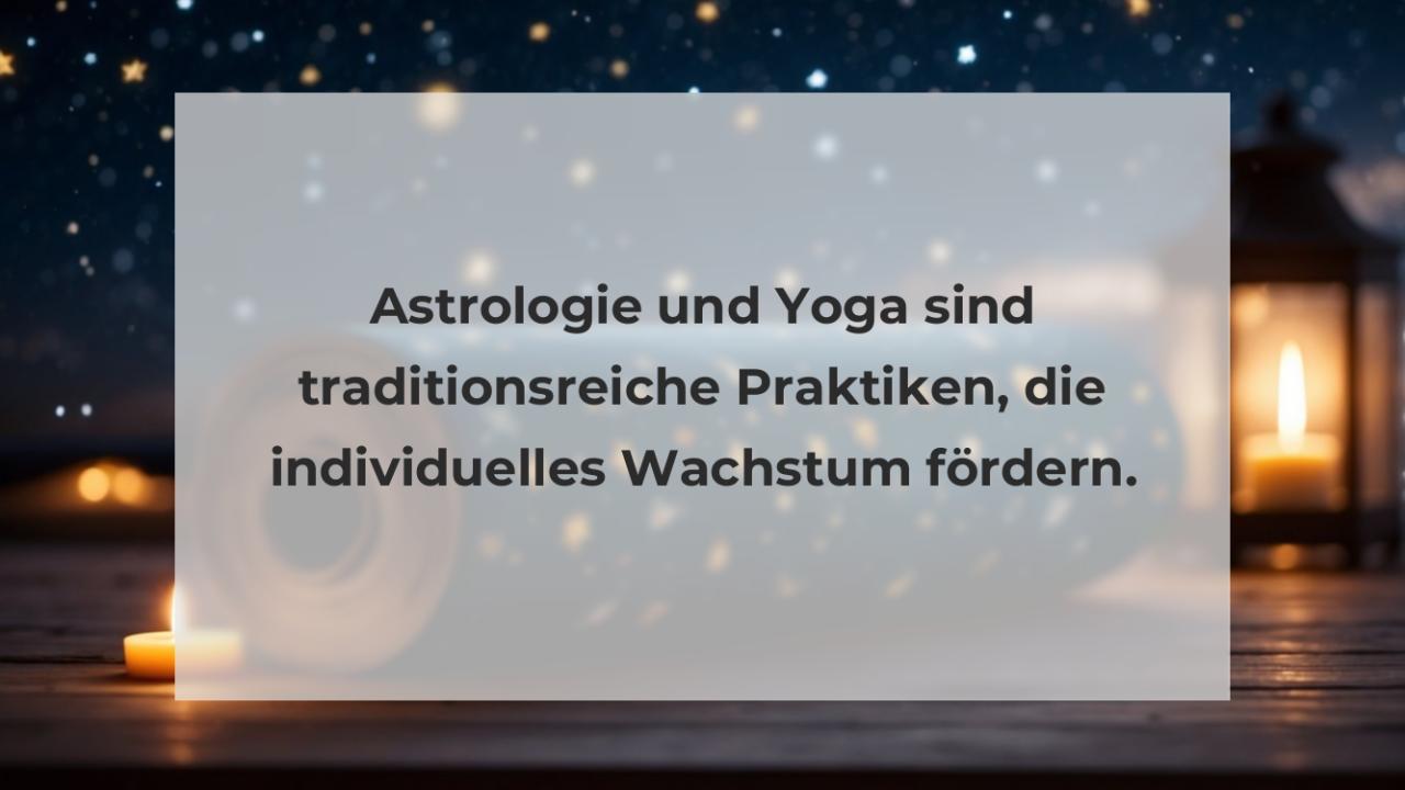 Astrologie und Yoga sind traditionsreiche Praktiken, die individuelles Wachstum fördern.