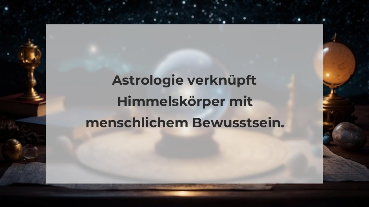 Astrologie verknüpft Himmelskörper mit menschlichem Bewusstsein.