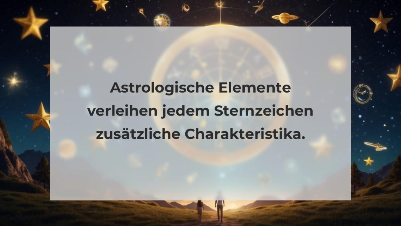 Astrologische Elemente verleihen jedem Sternzeichen zusätzliche Charakteristika.
