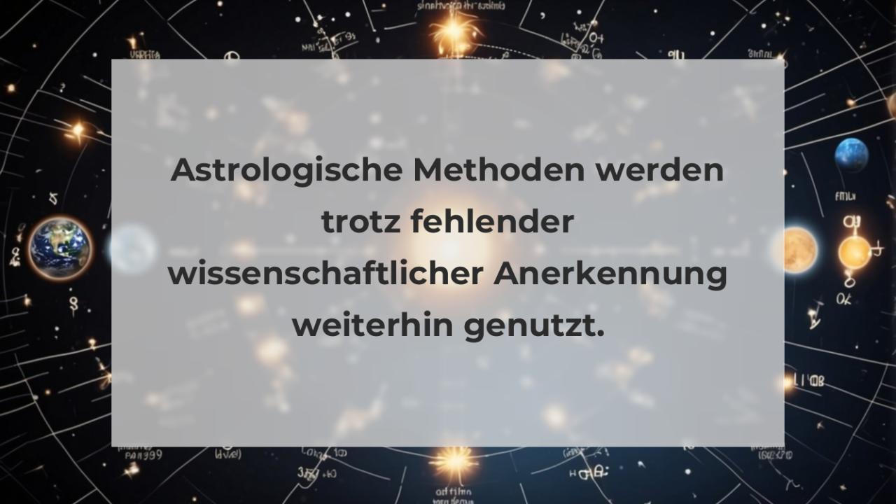 Astrologische Methoden werden trotz fehlender wissenschaftlicher Anerkennung weiterhin genutzt.