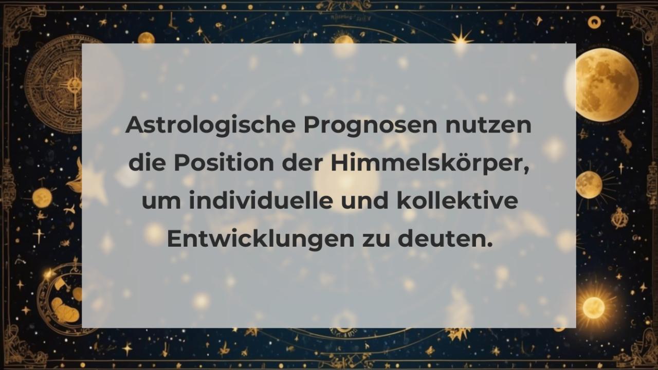 Astrologische Prognosen nutzen die Position der Himmelskörper, um individuelle und kollektive Entwicklungen zu deuten.