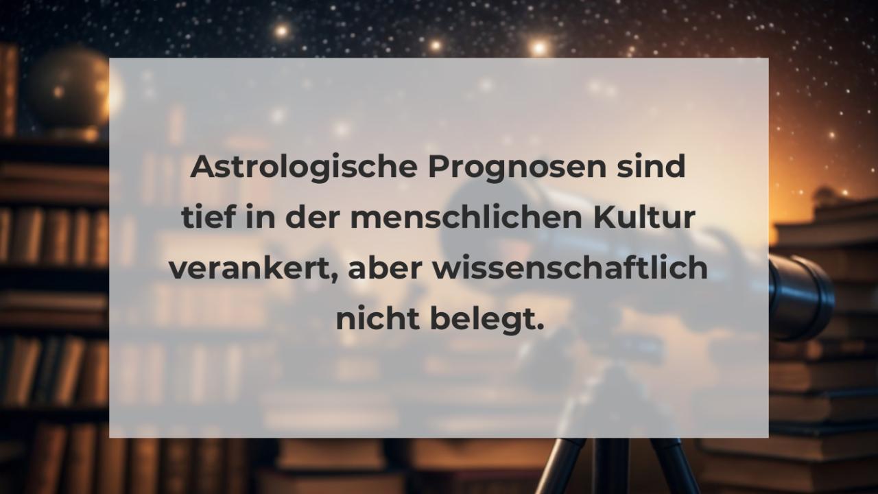 Astrologische Prognosen sind tief in der menschlichen Kultur verankert, aber wissenschaftlich nicht belegt.