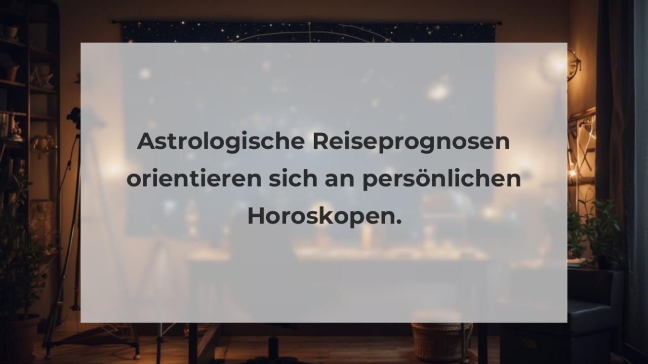 Astrologische Reiseprognosen orientieren sich an persönlichen Horoskopen.