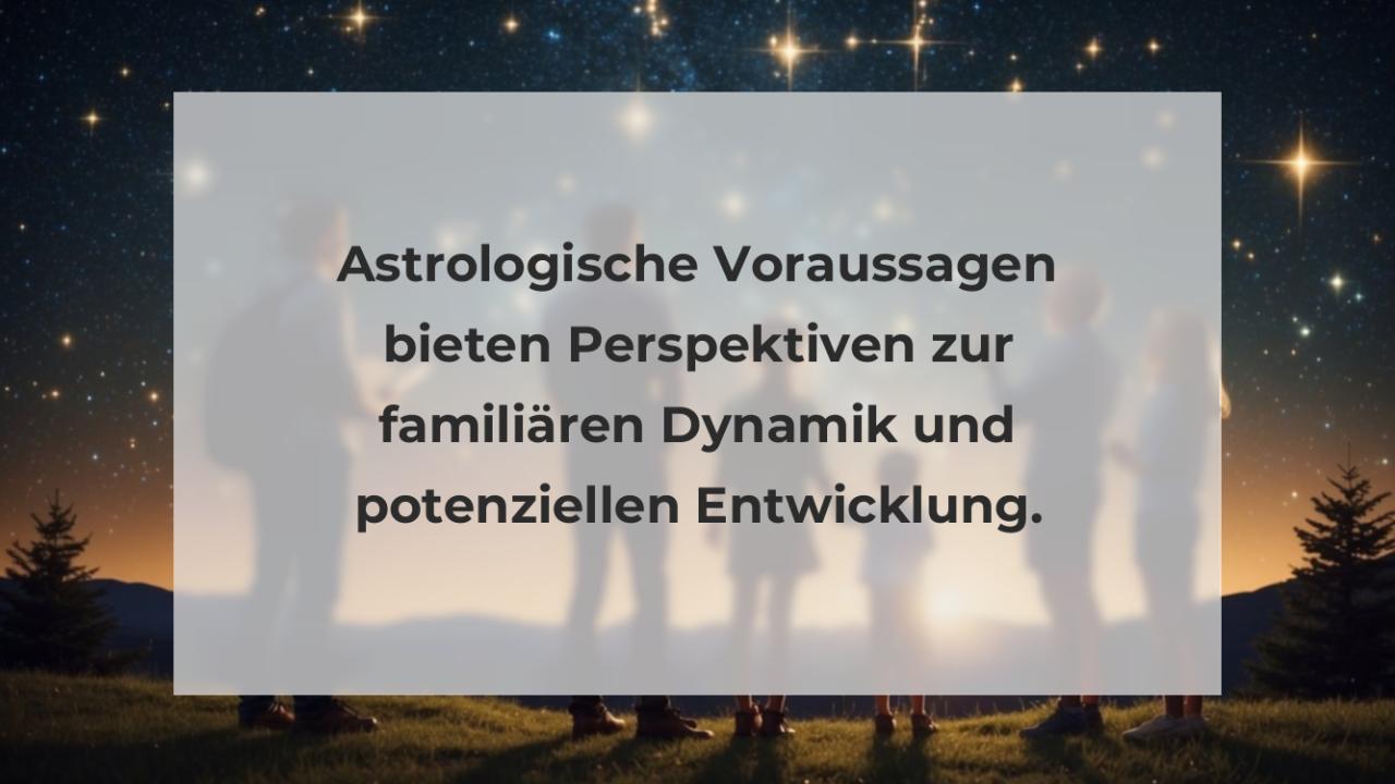 Astrologische Voraussagen bieten Perspektiven zur familiären Dynamik und potenziellen Entwicklung.