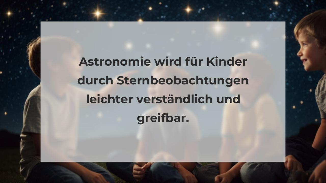 Astronomie wird für Kinder durch Sternbeobachtungen leichter verständlich und greifbar.