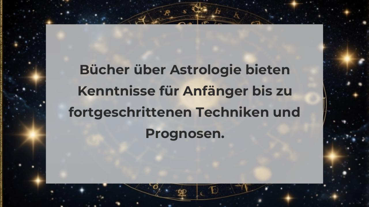 Bücher über Astrologie bieten Kenntnisse für Anfänger bis zu fortgeschrittenen Techniken und Prognosen.