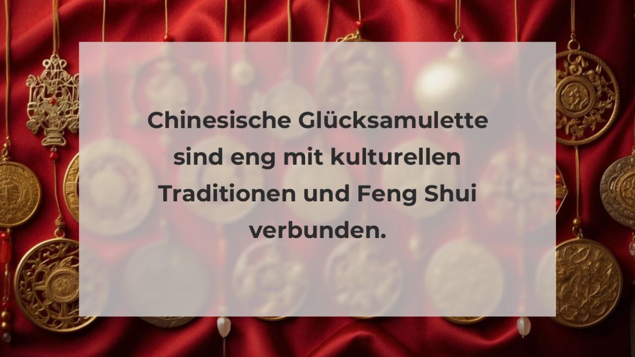 Chinesische Glücksamulette sind eng mit kulturellen Traditionen und Feng Shui verbunden.