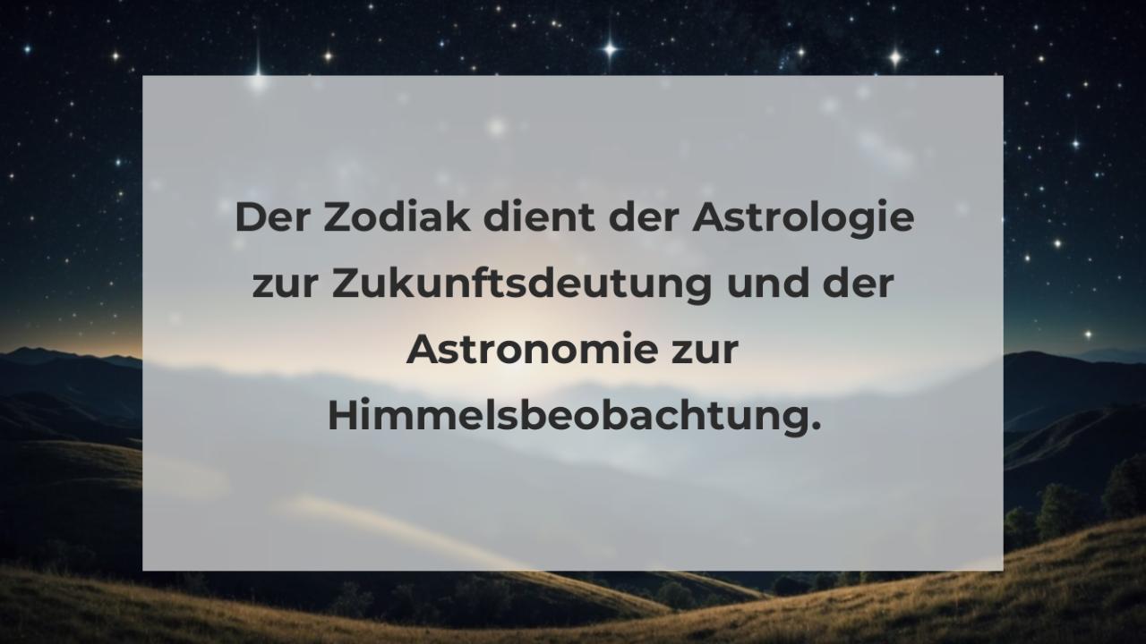 Der Zodiak dient der Astrologie zur Zukunftsdeutung und der Astronomie zur Himmelsbeobachtung.