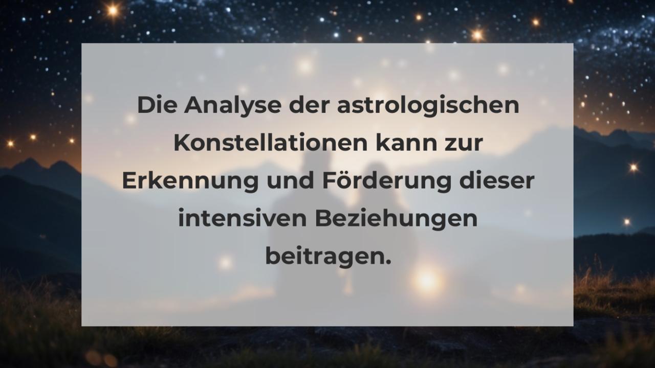 Die Analyse der astrologischen Konstellationen kann zur Erkennung und Förderung dieser intensiven Beziehungen beitragen.