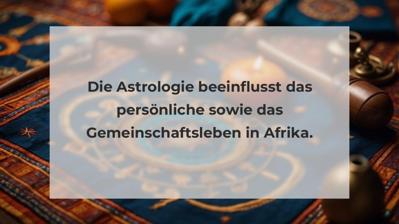 Die Astrologie beeinflusst das persönliche sowie das Gemeinschaftsleben in Afrika.