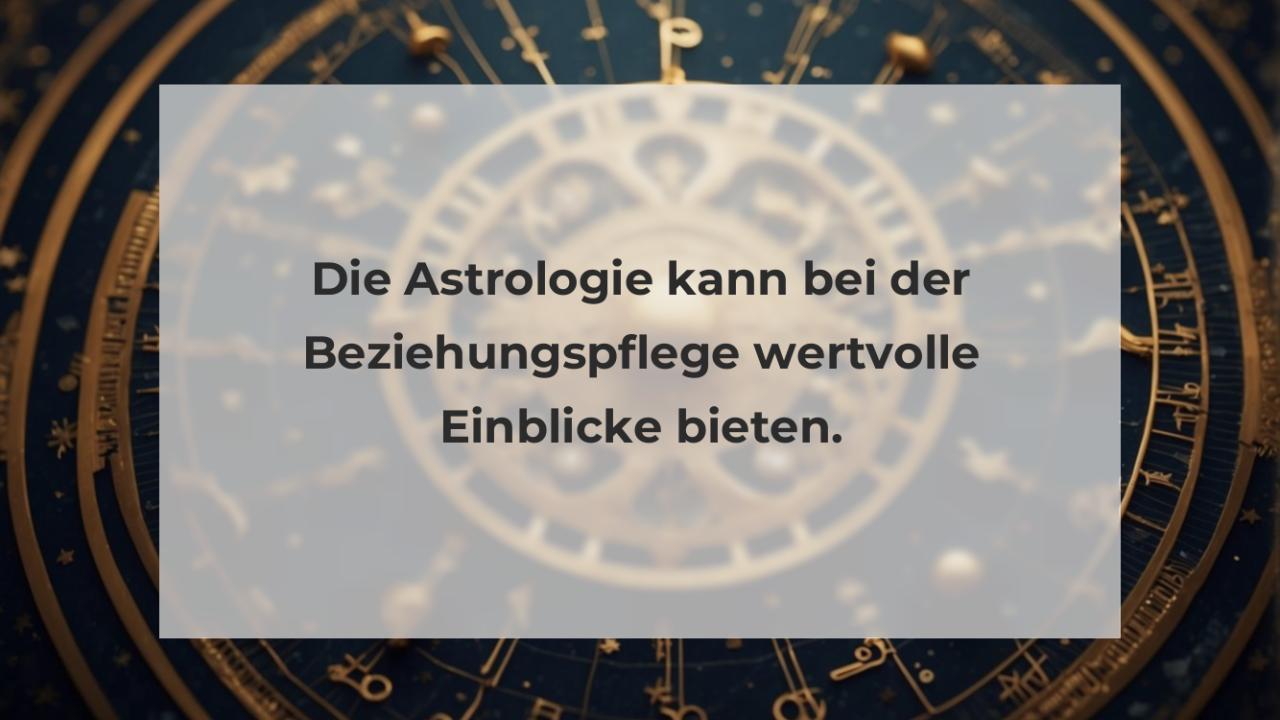 Die Astrologie kann bei der Beziehungspflege wertvolle Einblicke bieten.