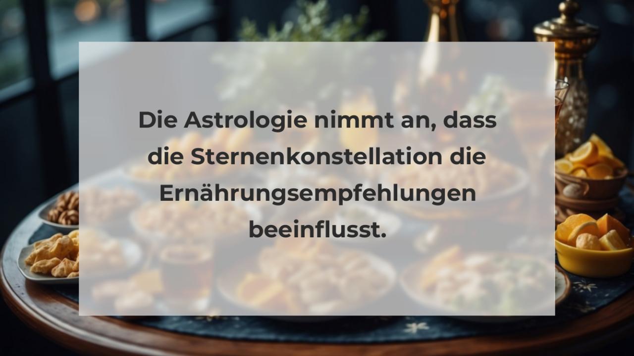 Die Astrologie nimmt an, dass die Sternenkonstellation die Ernährungsempfehlungen beeinflusst.