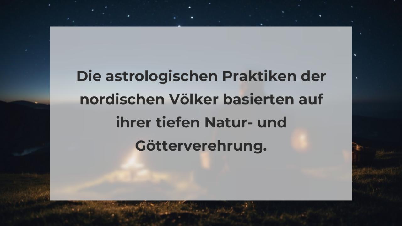 Die astrologischen Praktiken der nordischen Völker basierten auf ihrer tiefen Natur- und Götterverehrung.