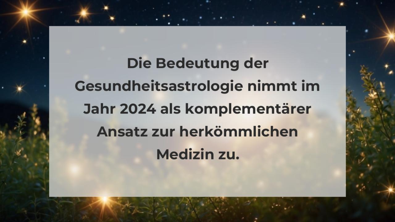 Die Bedeutung der Gesundheitsastrologie nimmt im Jahr 2024 als komplementärer Ansatz zur herkömmlichen Medizin zu.