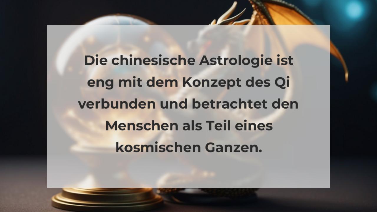 Die chinesische Astrologie ist eng mit dem Konzept des Qi verbunden und betrachtet den Menschen als Teil eines kosmischen Ganzen.