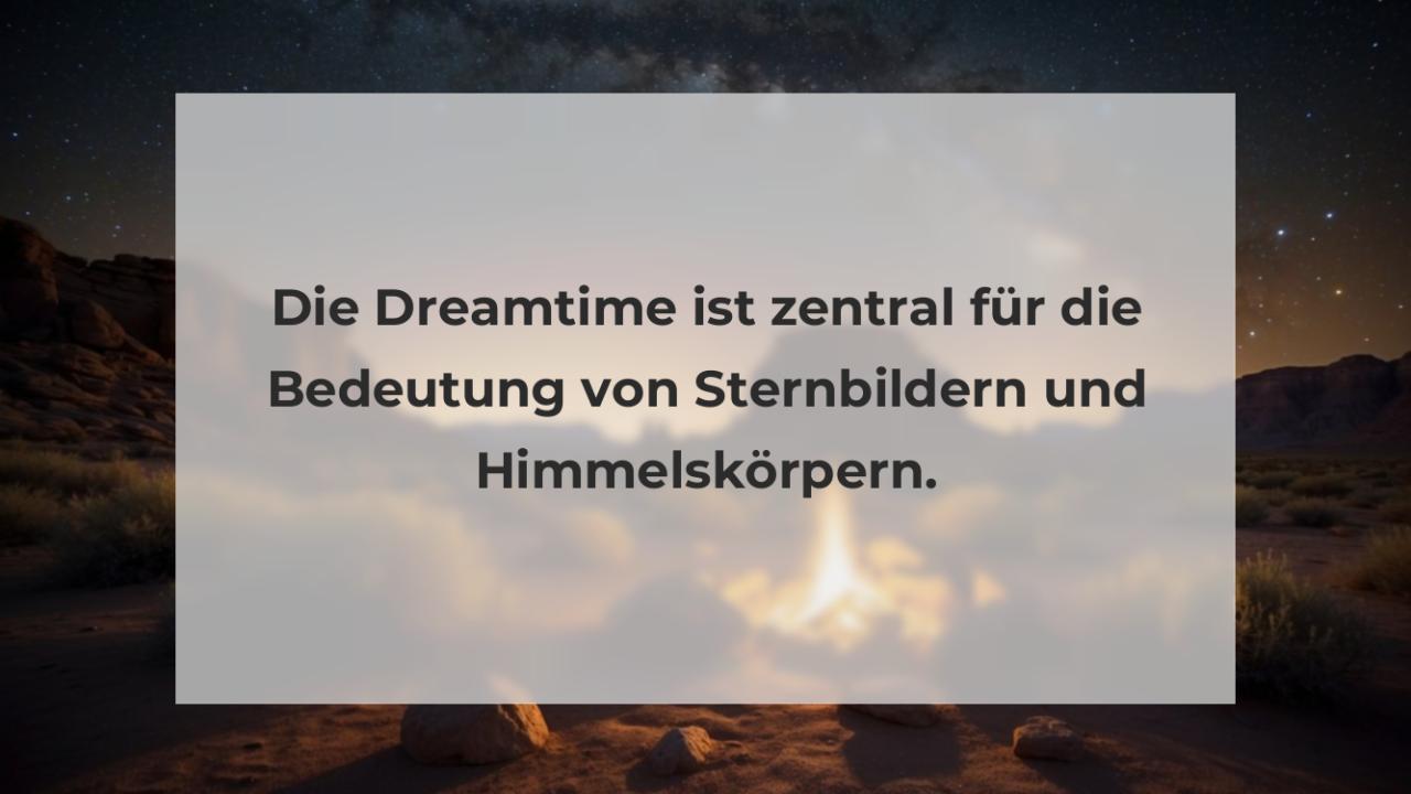 Die Dreamtime ist zentral für die Bedeutung von Sternbildern und Himmelskörpern.