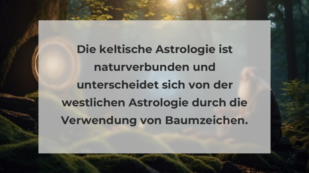 Die keltische Astrologie ist naturverbunden und unterscheidet sich von der westlichen Astrologie durch die Verwendung von Baumzeichen.