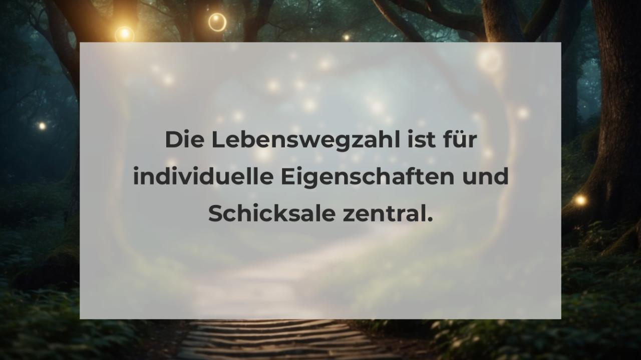 Die Lebenswegzahl ist für individuelle Eigenschaften und Schicksale zentral.