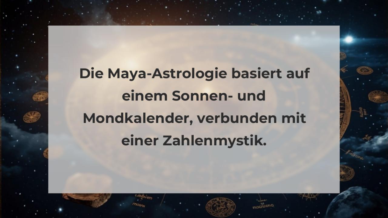 Die Maya-Astrologie basiert auf einem Sonnen- und Mondkalender, verbunden mit einer Zahlenmystik.