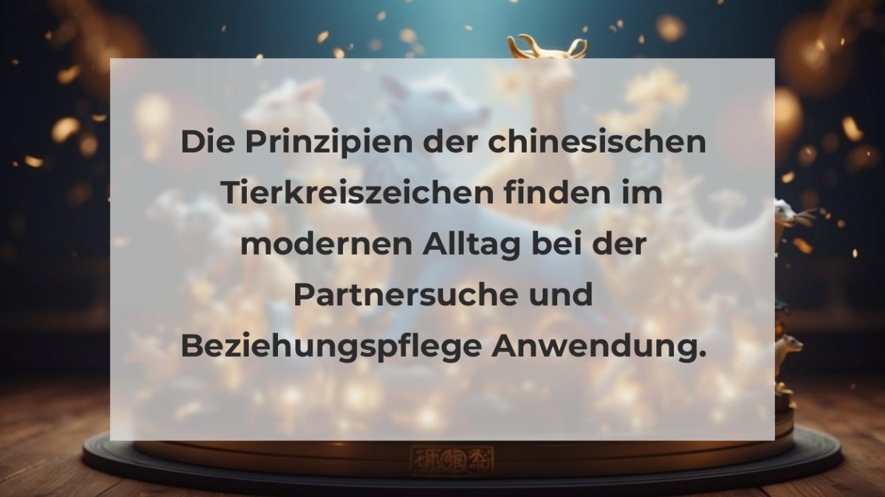 Die Prinzipien der chinesischen Tierkreiszeichen finden im modernen Alltag bei der Partnersuche und Beziehungspflege Anwendung.