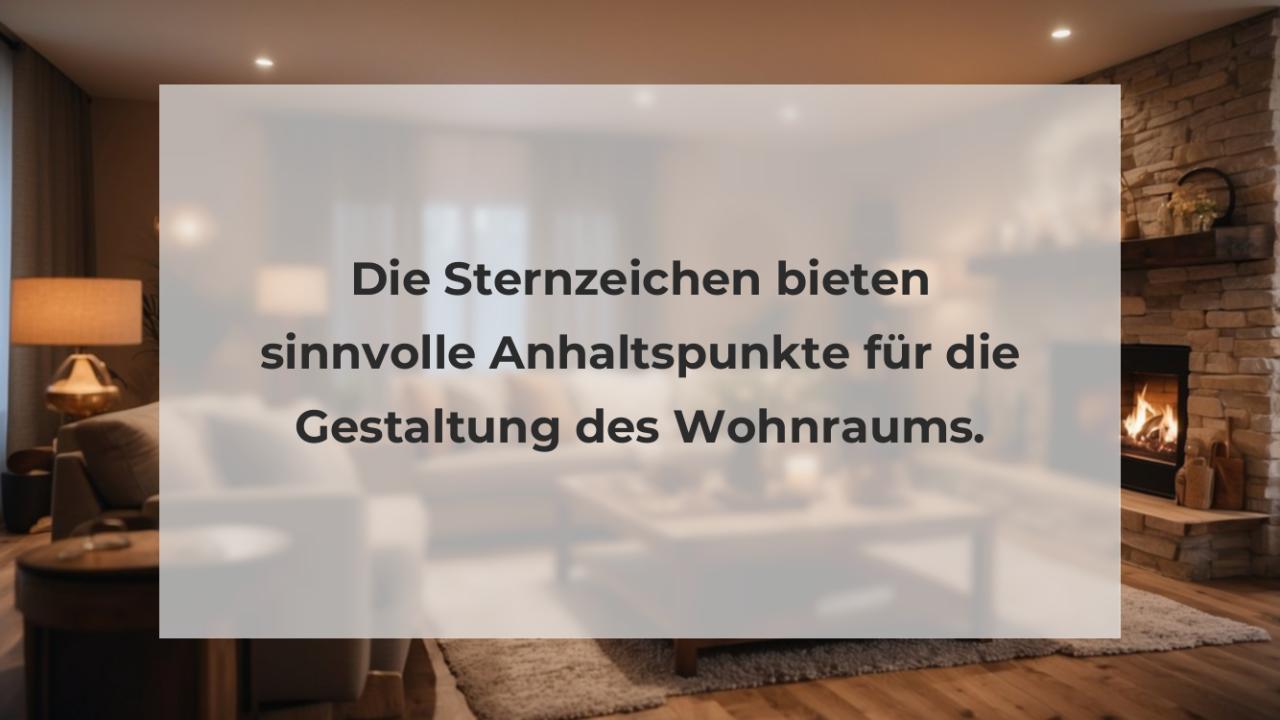 Die Sternzeichen bieten sinnvolle Anhaltspunkte für die Gestaltung des Wohnraums.