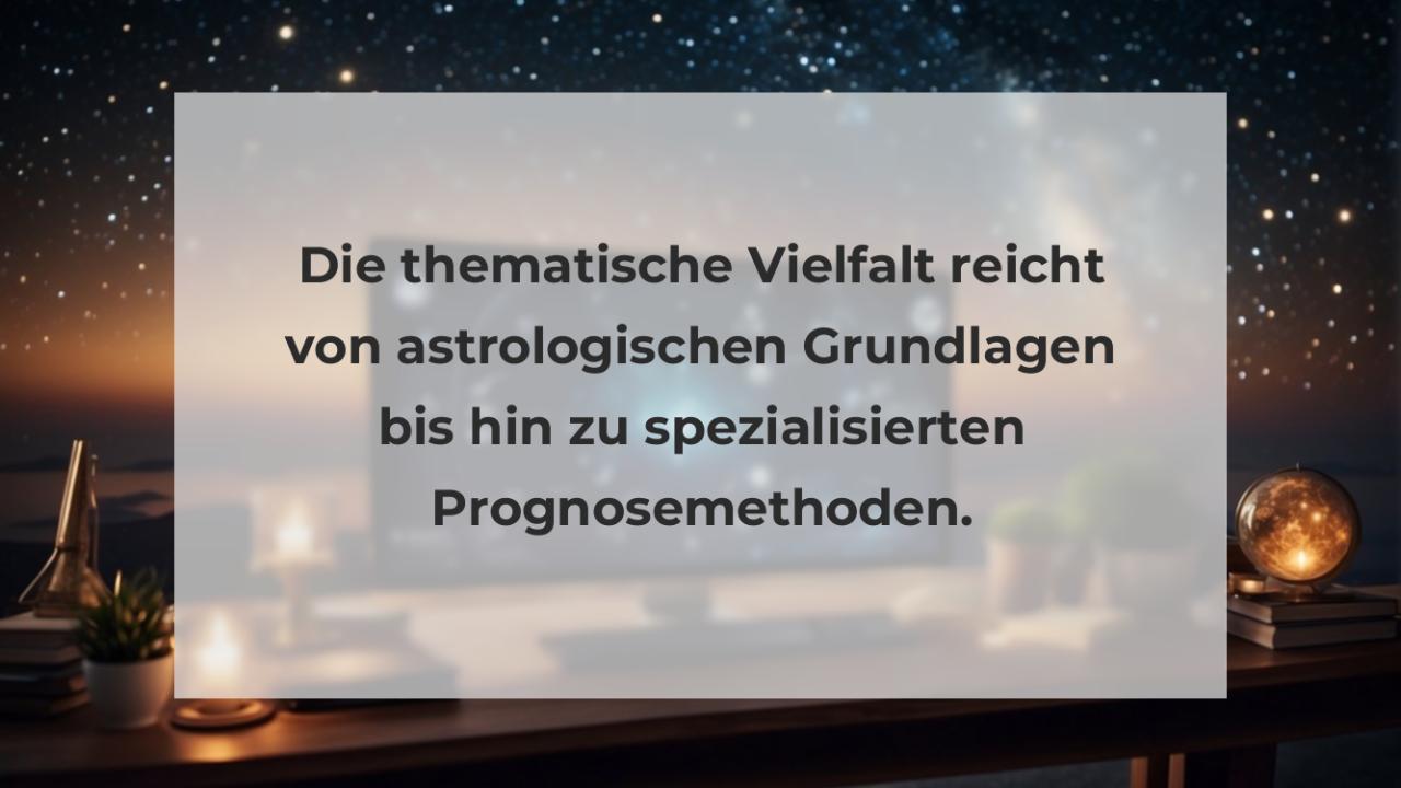 Die thematische Vielfalt reicht von astrologischen Grundlagen bis hin zu spezialisierten Prognosemethoden.