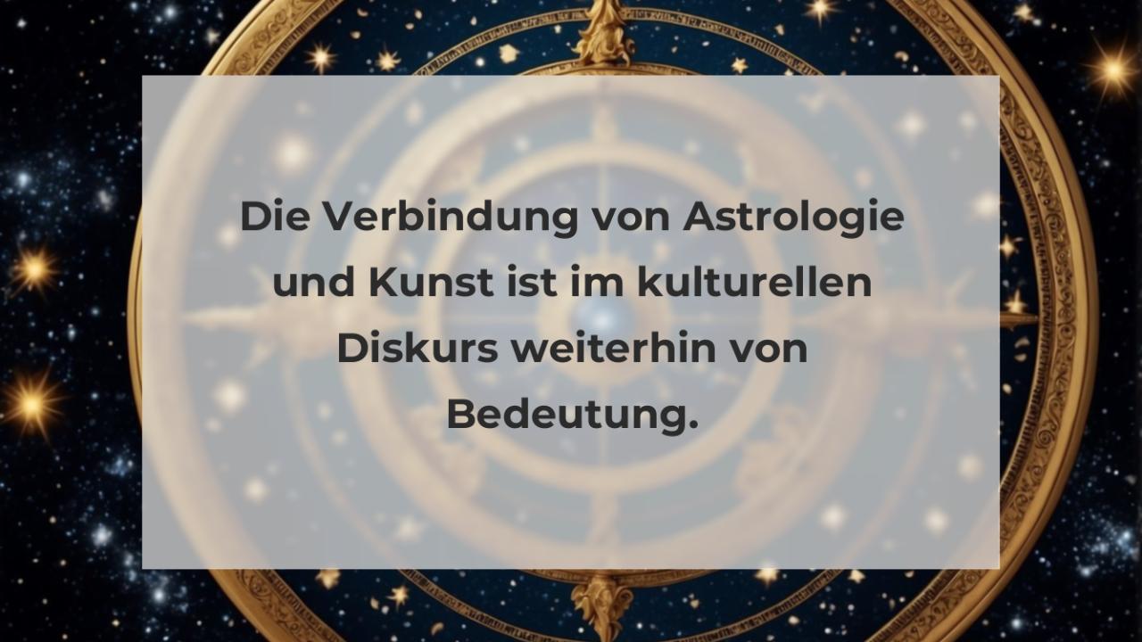 Die Verbindung von Astrologie und Kunst ist im kulturellen Diskurs weiterhin von Bedeutung.