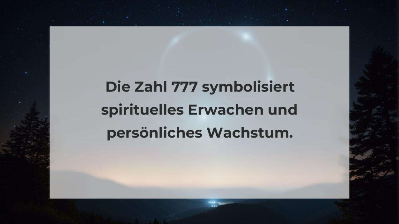 Die Zahl 777 symbolisiert spirituelles Erwachen und persönliches Wachstum.