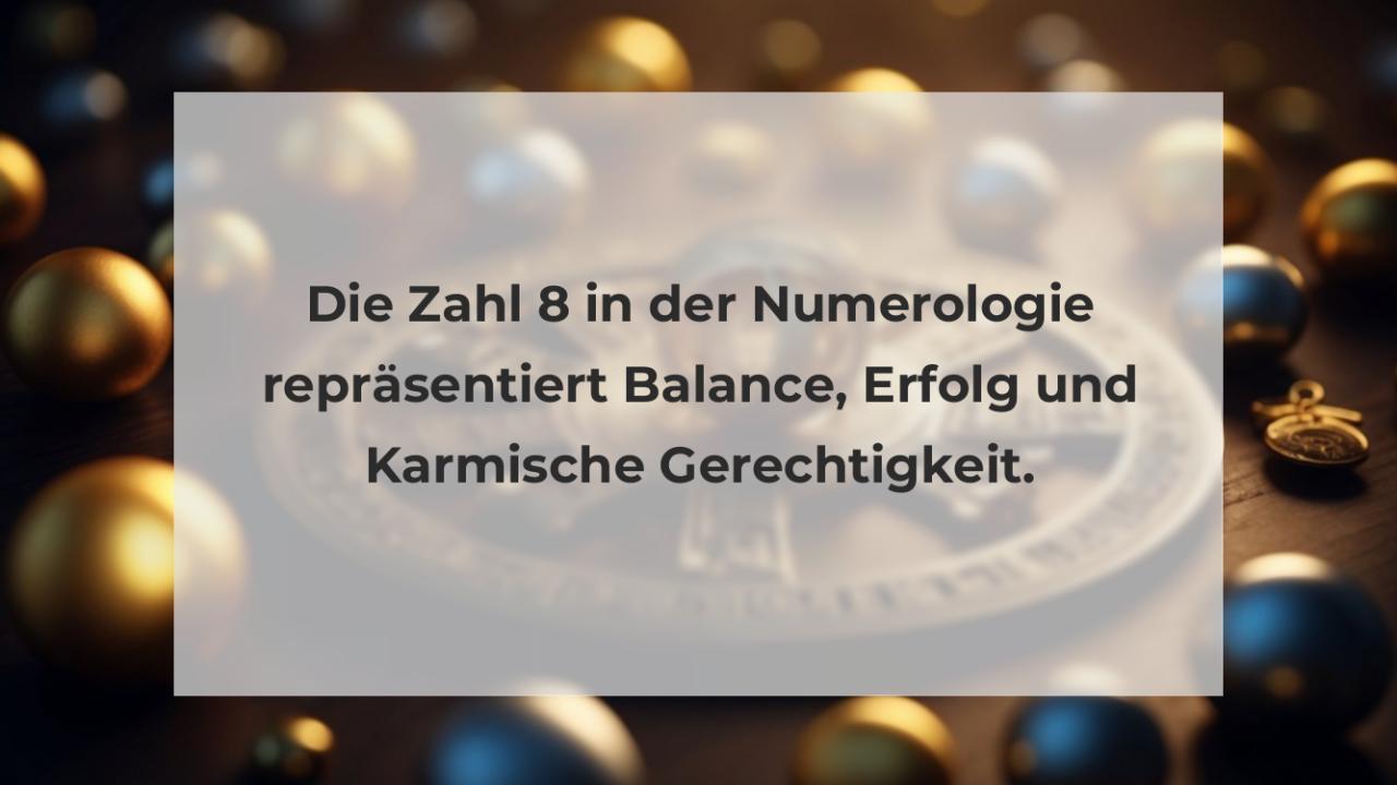 Die Zahl 8 in der Numerologie repräsentiert Balance, Erfolg und Karmische Gerechtigkeit.