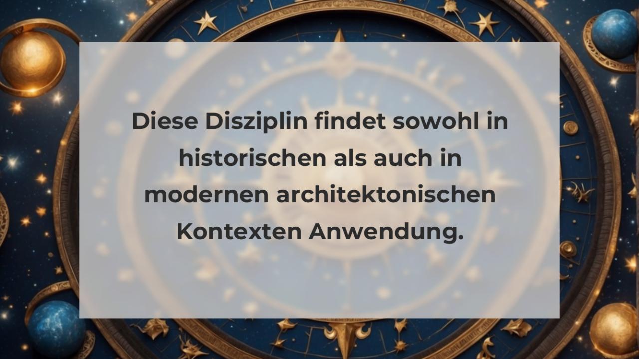 Diese Disziplin findet sowohl in historischen als auch in modernen architektonischen Kontexten Anwendung.