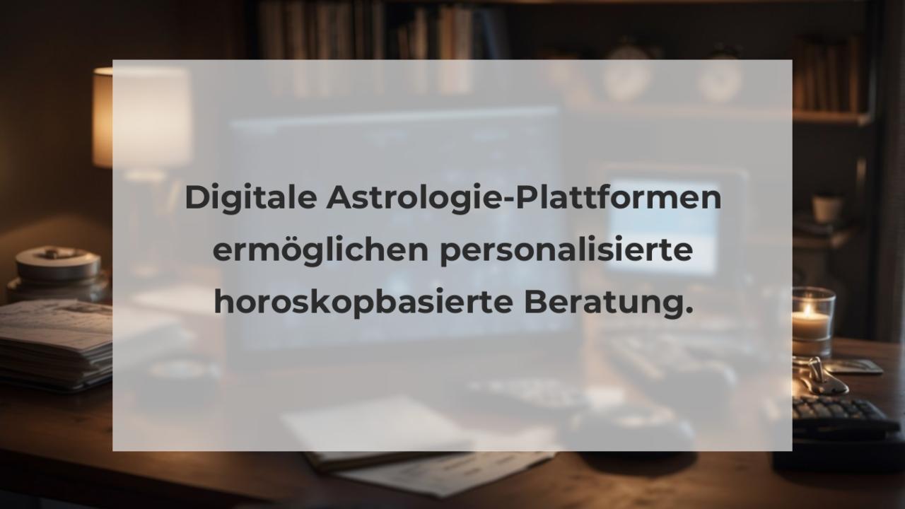 Digitale Astrologie-Plattformen ermöglichen personalisierte horoskopbasierte Beratung.