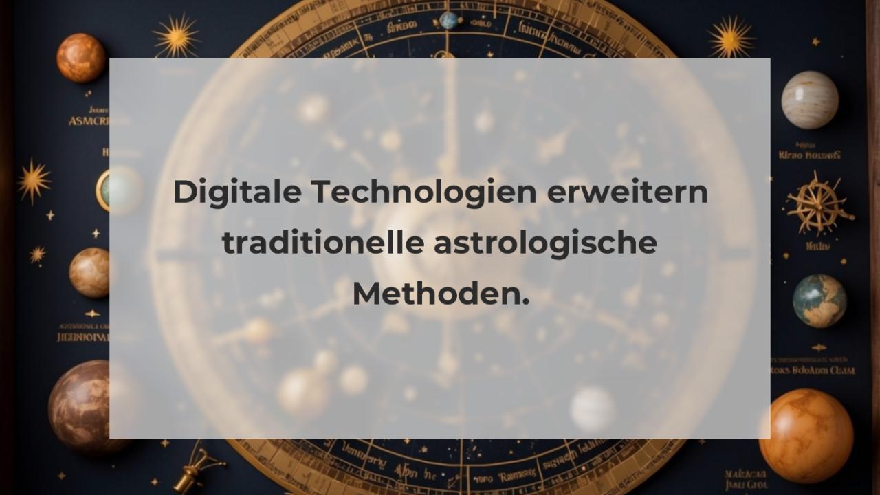 Digitale Technologien erweitern traditionelle astrologische Methoden.