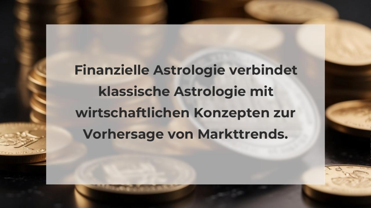 Finanzielle Astrologie verbindet klassische Astrologie mit wirtschaftlichen Konzepten zur Vorhersage von Markttrends.