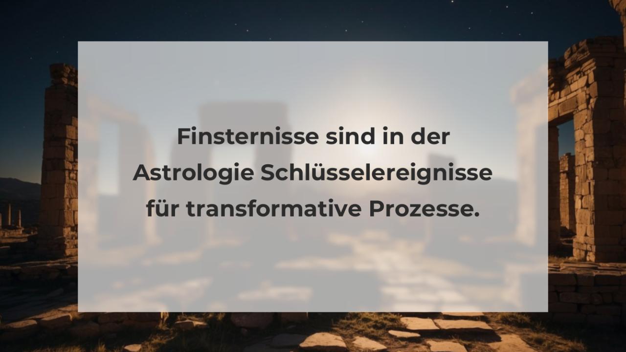 Finsternisse sind in der Astrologie Schlüsselereignisse für transformative Prozesse.