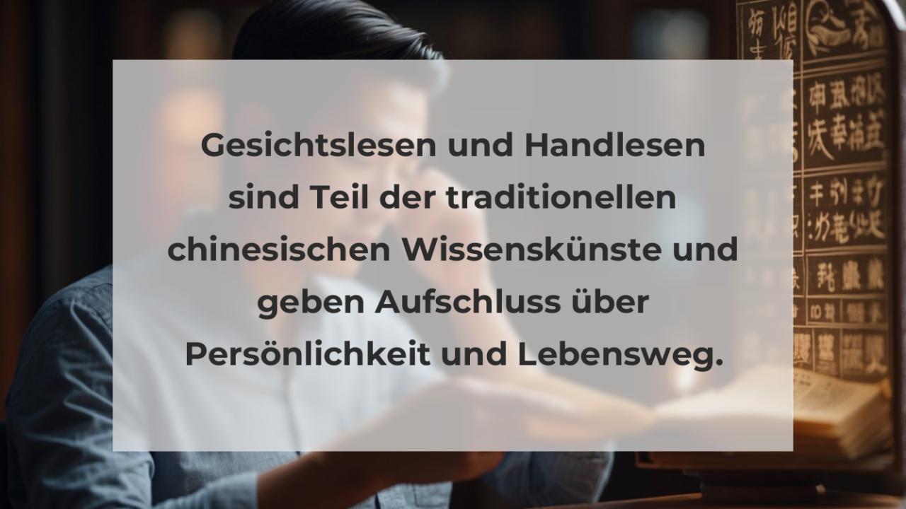 Gesichtslesen und Handlesen sind Teil der traditionellen chinesischen Wissenskünste und geben Aufschluss über Persönlichkeit und Lebensweg.