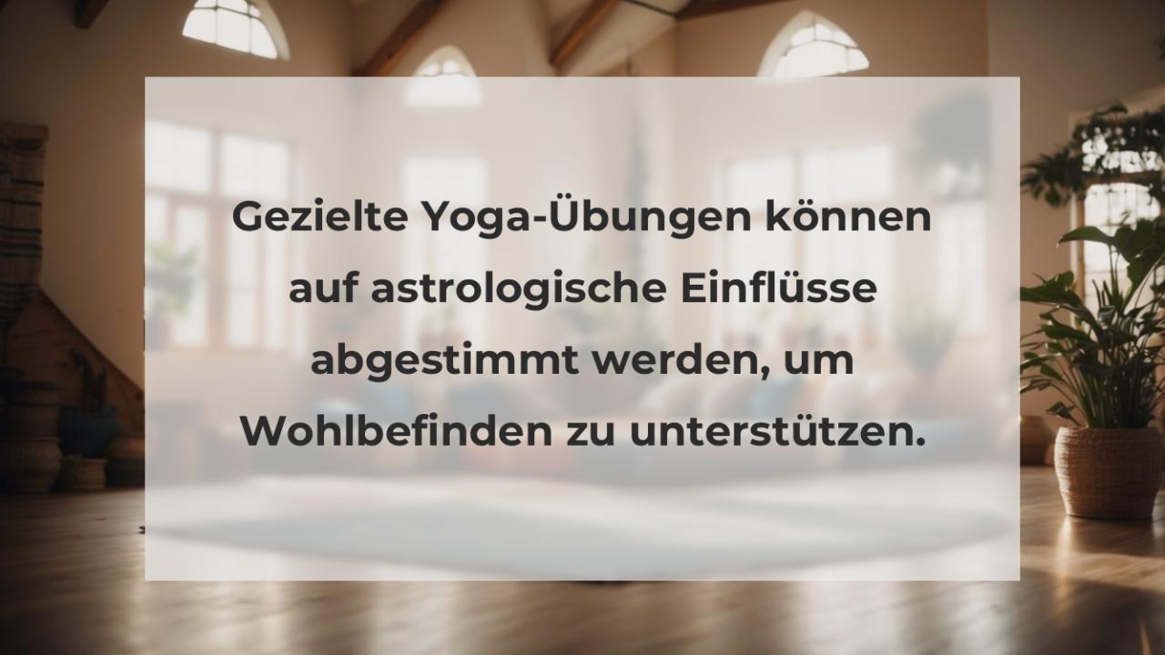 Gezielte Yoga-Übungen können auf astrologische Einflüsse abgestimmt werden, um Wohlbefinden zu unterstützen.