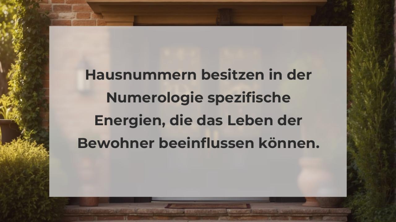 Hausnummern besitzen in der Numerologie spezifische Energien, die das Leben der Bewohner beeinflussen können.