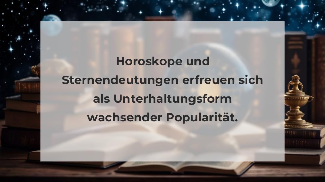 Horoskope und Sternendeutungen erfreuen sich als Unterhaltungsform wachsender Popularität.