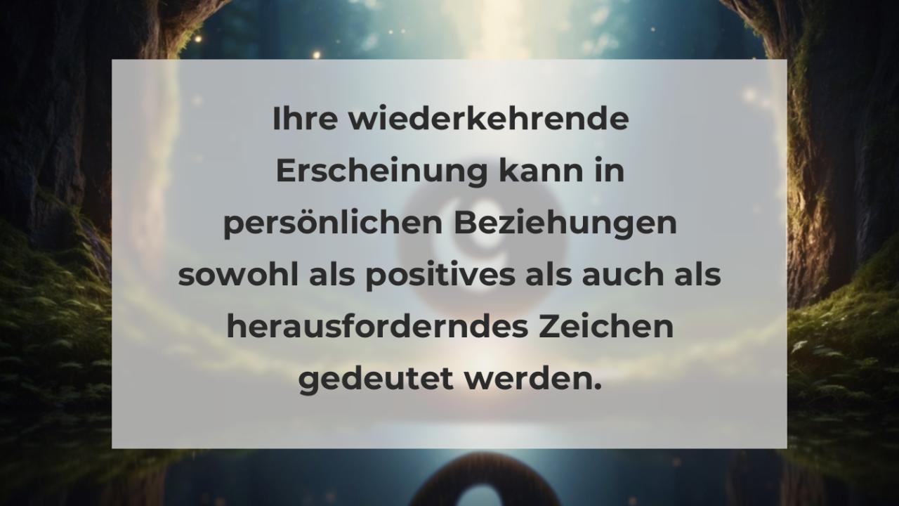 Ihre wiederkehrende Erscheinung kann in persönlichen Beziehungen sowohl als positives als auch als herausforderndes Zeichen gedeutet werden.